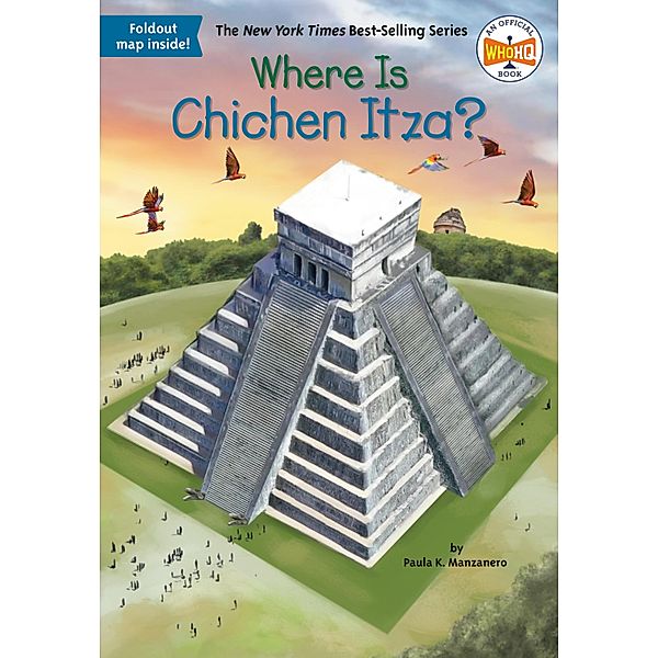 Where Is Chichen Itza? / Where Is?, Paula K Manzanero, Who HQ