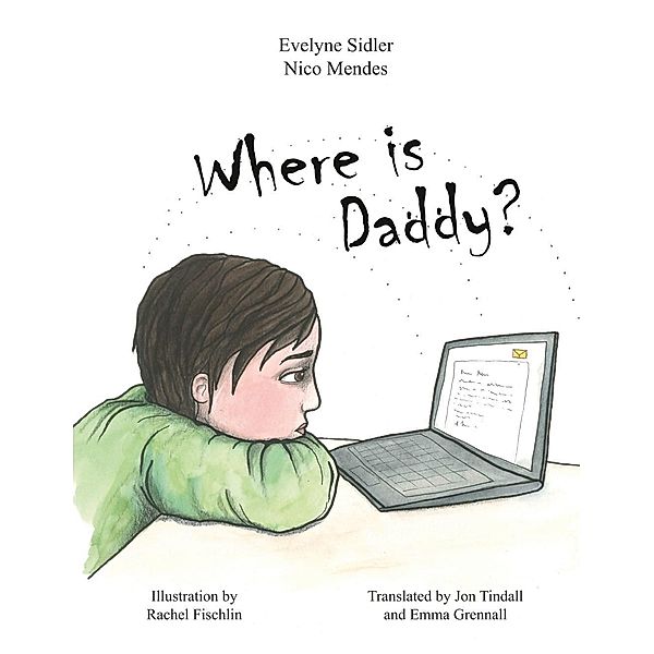 Where is Daddy?, Evelyne Sidler, Nico Mendes, Rachel Fischlin