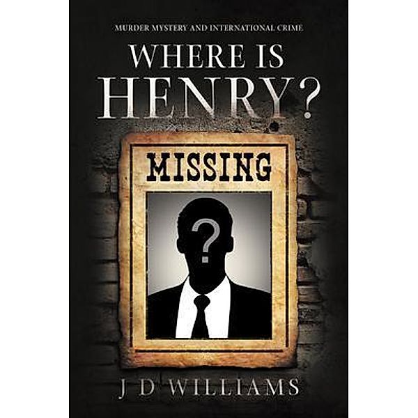 Where is Henry? / Sweetspire Literature Management LLC, J D Williams