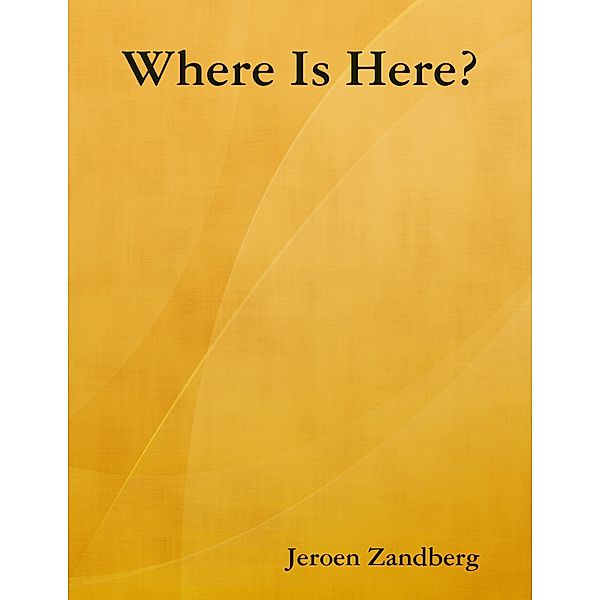 Where Is Here?, Jeroen Zandberg