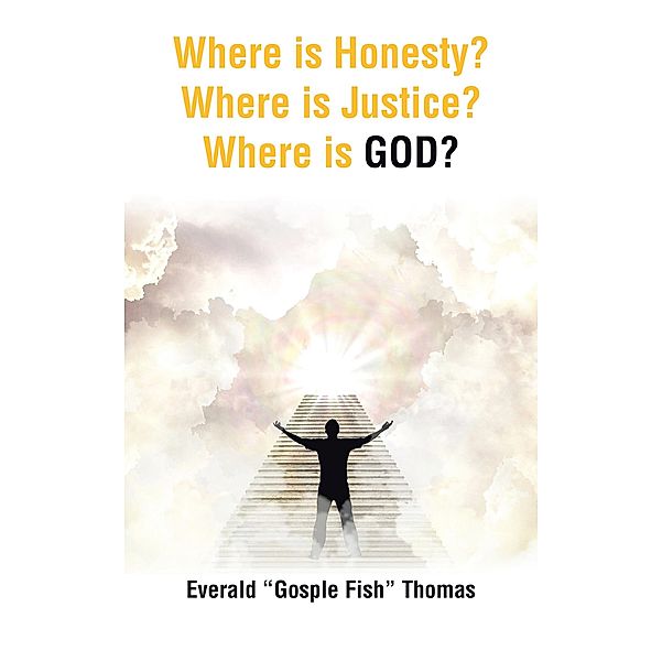 Where is Honesty? Where is Justice? Where is GOD?, Everald "Gosple Fish" Thomas