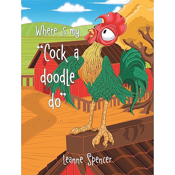 Where Is My Cock a Doodle Do, Leanne Spencer