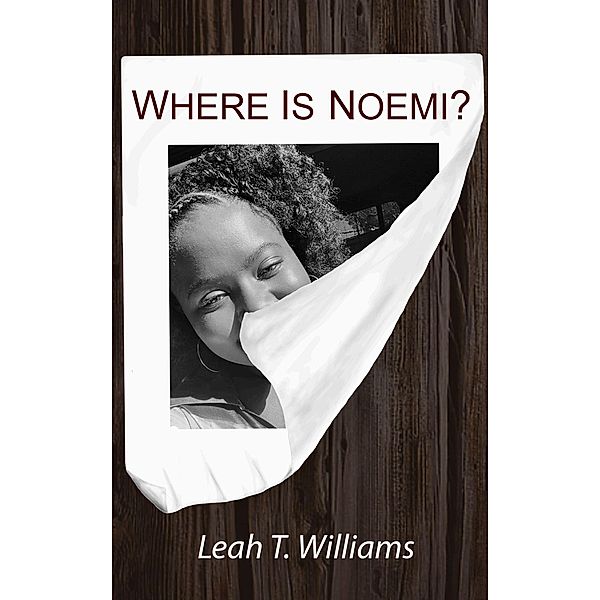 Where is Noemi?, Leah T. Williams