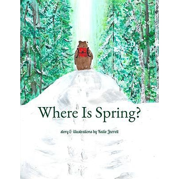 Where Is Spring? / Stories By Katie J, Katie Jarrett