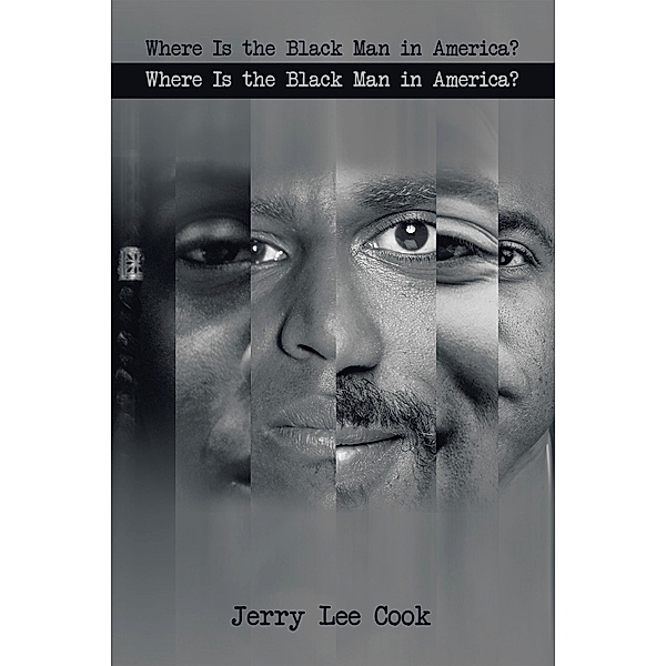 Where Is the Black Man in America?, Jerry Lee Cook