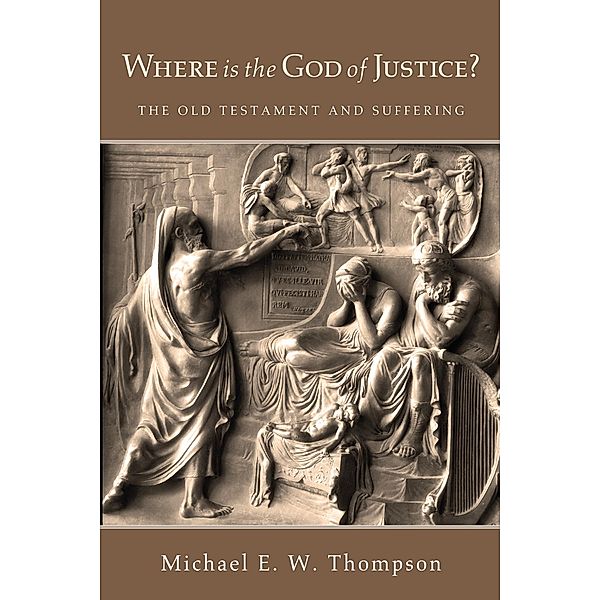 Where Is the God of Justice?, Michael E. W. Thompson