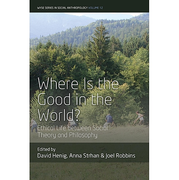 Where is the Good in the World? / WYSE Series in Social Anthropology Bd.12