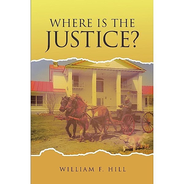 Where is the Justice, William F. Hill