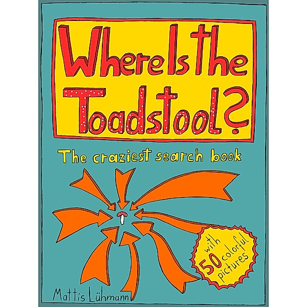 Where Is The Toadstool?, Mattis Lühmann