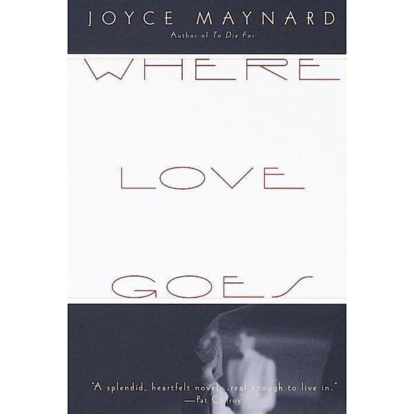 Where Love Goes / Vintage Contemporaries, Joyce Maynard