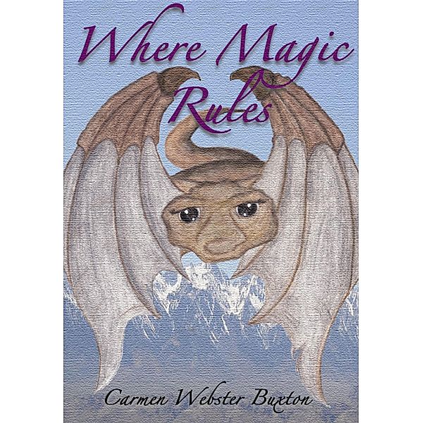 Where Magic Rules / Carmen Webster Buxton, Carmen Webster Buxton