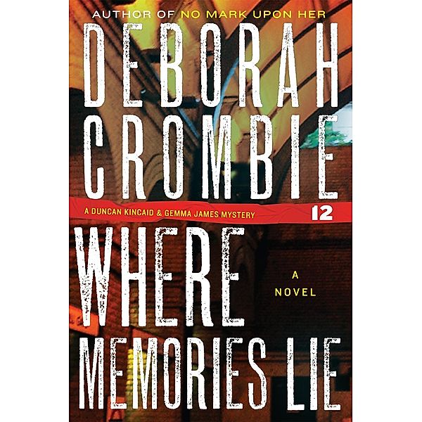 Where Memories Lie / Duncan Kincaid/Gemma James Novels Bd.12, Deborah Crombie