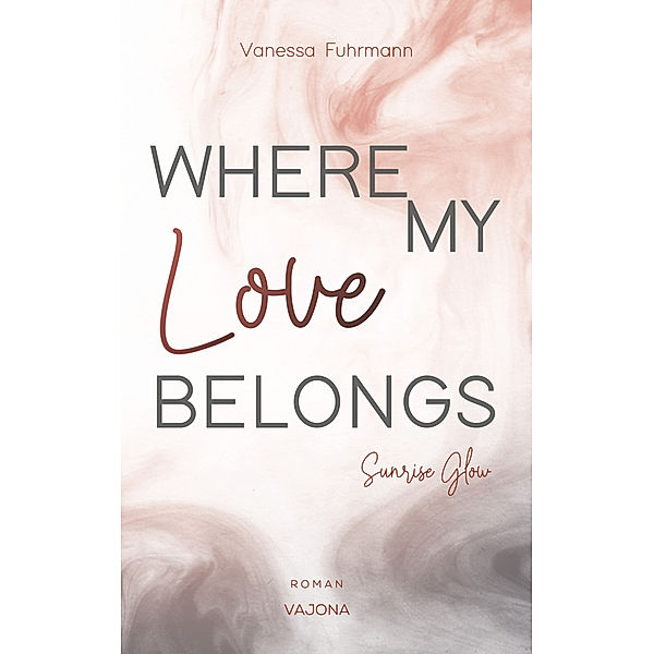 WHERE MY Love BELONGS - Sunrise Glow, Vanessa Fuhrmann