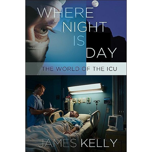 Where Night Is Day / The Culture and Politics of Health Care Work, James Kelly