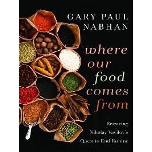 Where Our Food Comes From, Gary Paul Nabhan