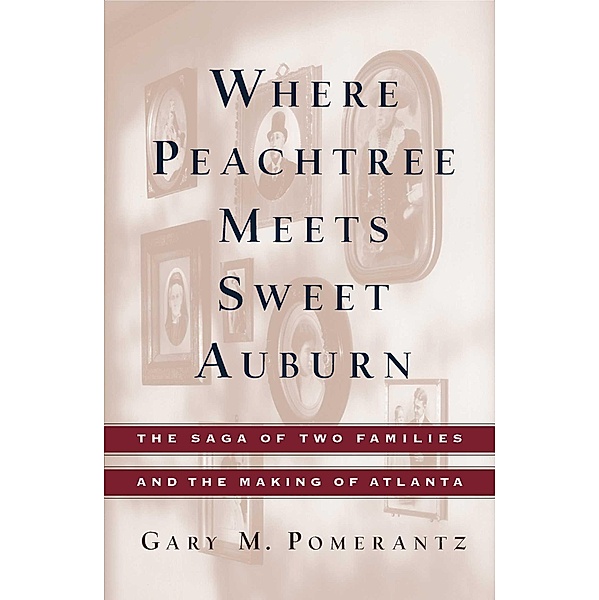 Where Peachtree Meets Sweet Auburn, Gary M. Pomerantz
