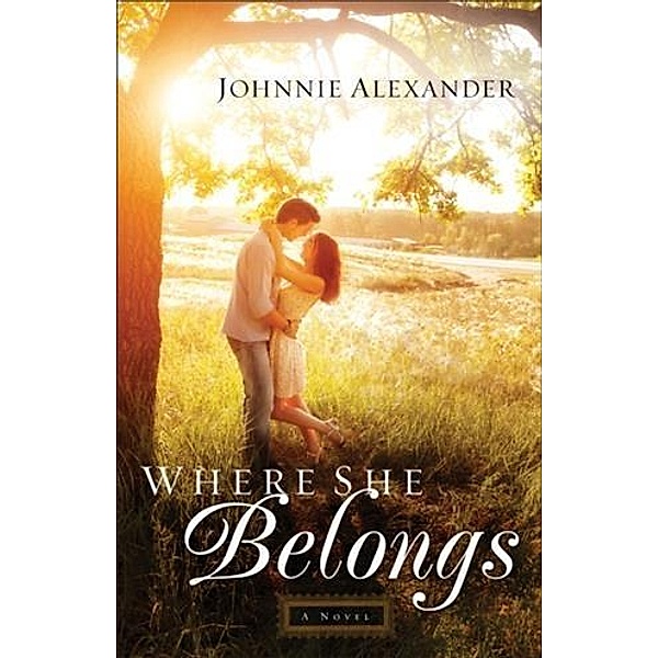 Where She Belongs (Misty Willow Book #1), Johnnie Alexander