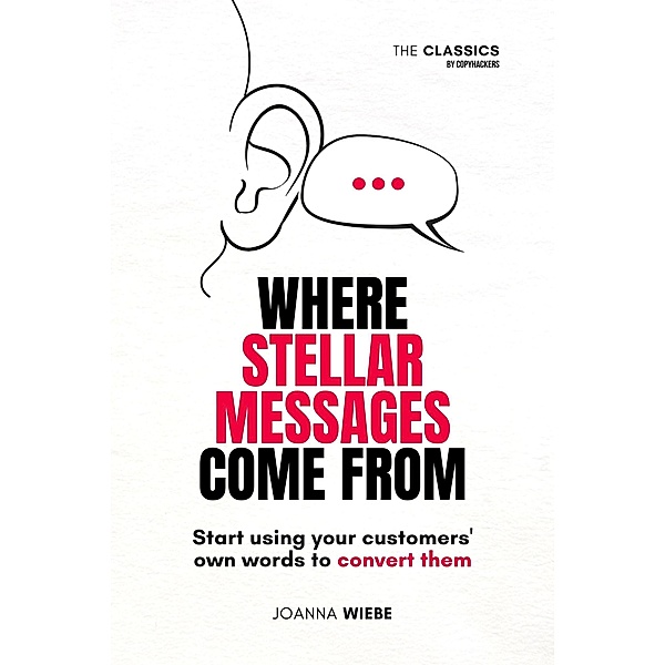 Where Stellar Messages Come From (The Classics by Copyhackers, #1) / The Classics by Copyhackers, Joanna Wiebe