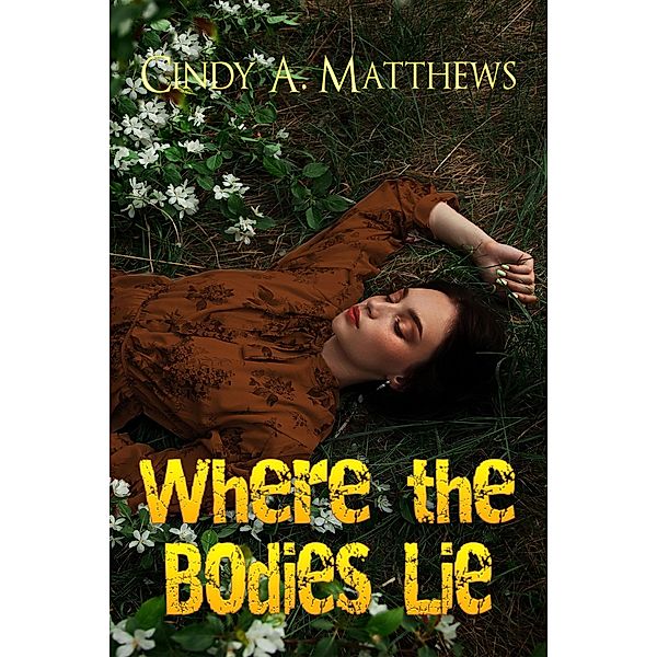 Where the Bodies Lie, Cindy A. Matthews