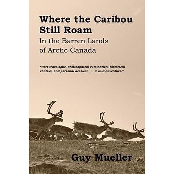 Where the Caribou Still Roam, Guy Mueller