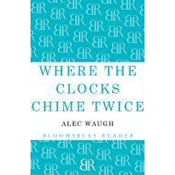 Where the Clocks Chime Twice, Alec Waugh