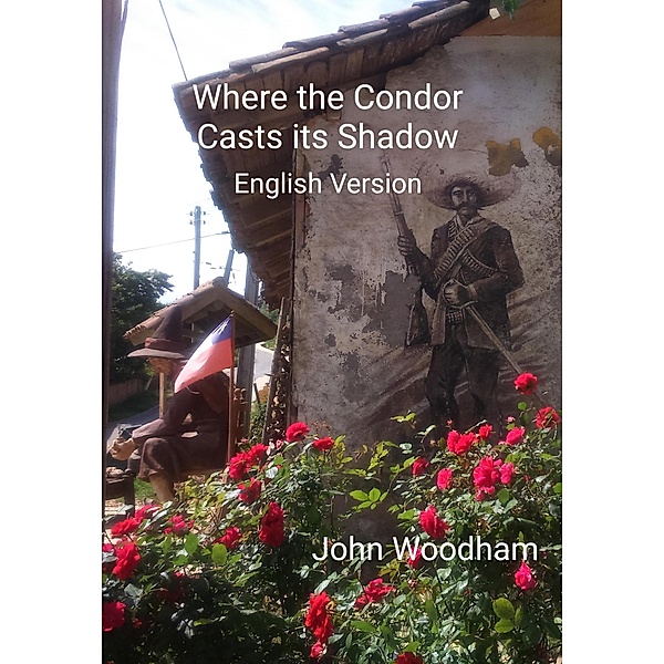 Where the Condor Casts its Shadow (English Version), John Woodham