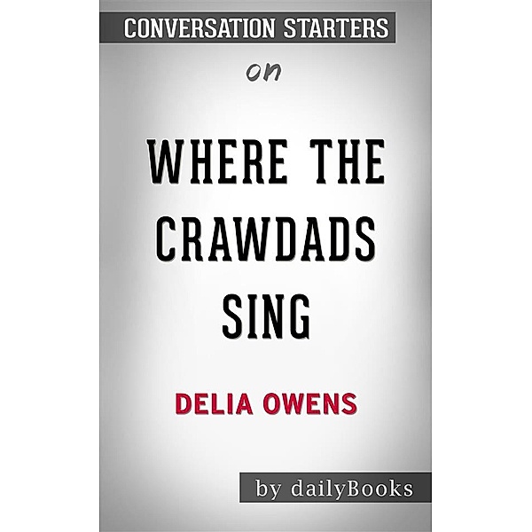 Where the Crawdads Sing: by Delia Owens | Conversation Starters, dailyBooks
