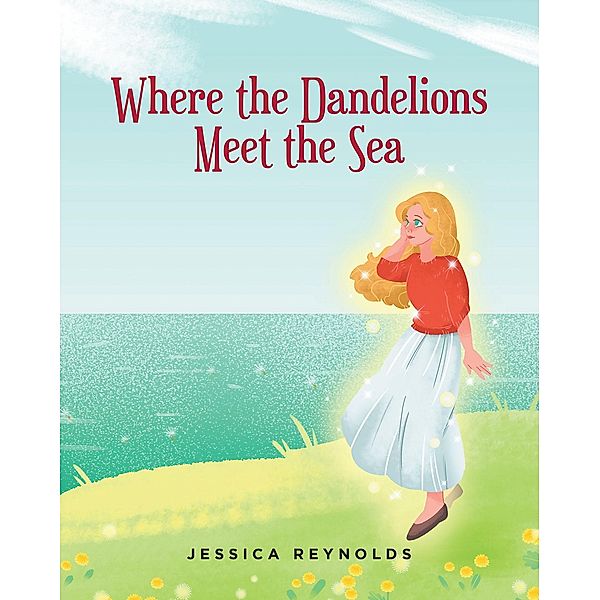 Where the Dandelions Meet the Sea, Jessica Reynolds
