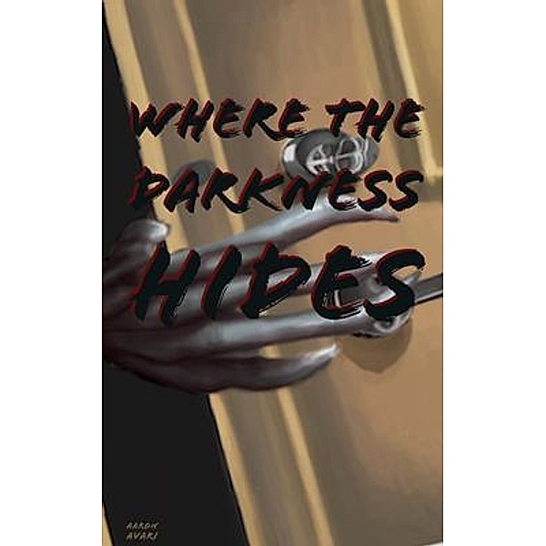 Where The Darkness Hides / KAE Marketing DBA Twisted KAE, Aaron Avari