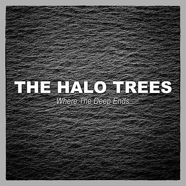 Where The Deep Ends, The Halo Trees