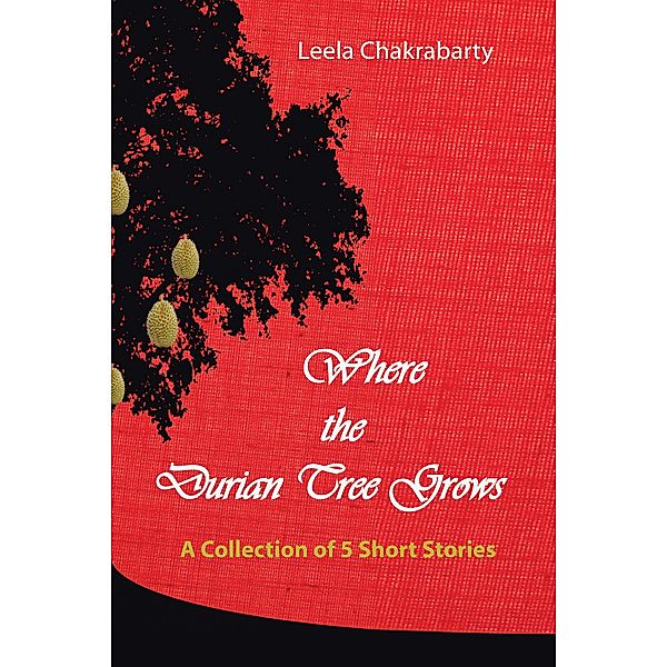 Where the Durian Tree Grows, Leela Chakrabarty