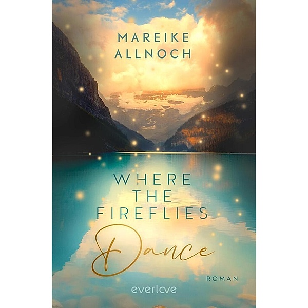 Where the Fireflies Dance / Lake Louise Bd.2, Mareike Allnoch