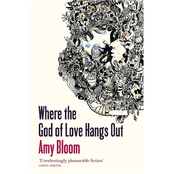 Where The God Of Love Hangs Out, Amy Bloom