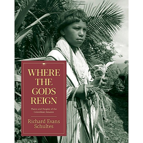 Where the Gods Reign, Richard Evans Schultes