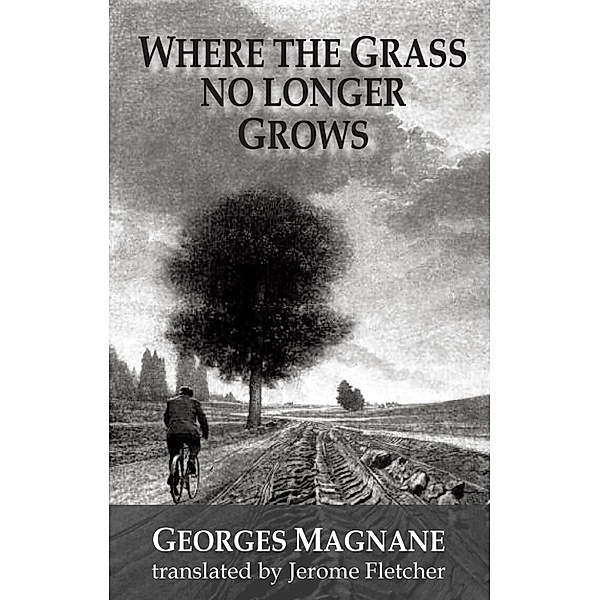 Where the grass no longer grows / Dedalus European Classics Bd.0, Georges Magnane