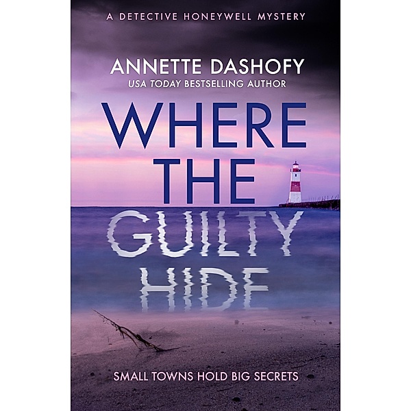 Where the Guilty Hide / A Detective Honeywell Mystery Bd.1, Annette Dashofy