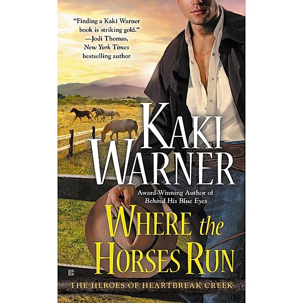 Where the Horses Run / The Heroes of Heartbreak Creek Bd.2, Kaki Warner