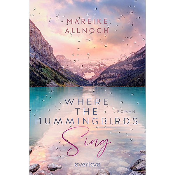 Where the Hummingbirds Sing / Lake Louise Bd.1, Mareike Allnoch