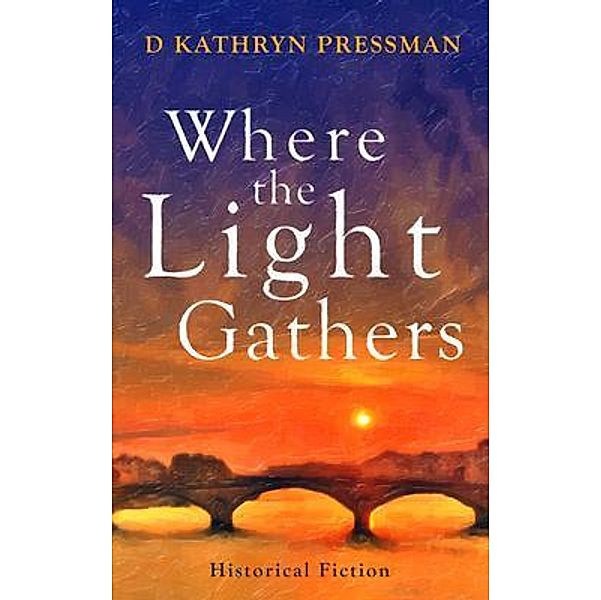 Where the Light Gathers, D Kathryn Pressman