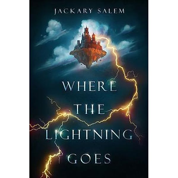 Where the Lightning Goes / The Impossible Series Bd.1, Jackary Salem