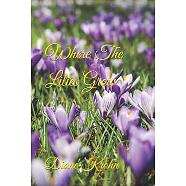 Where The Lilies Grow, James Glass, Diane Krohn