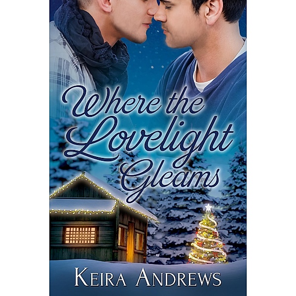 Where the Lovelight Gleams (Love at the Holidays) / Love at the Holidays, Keira Andrews