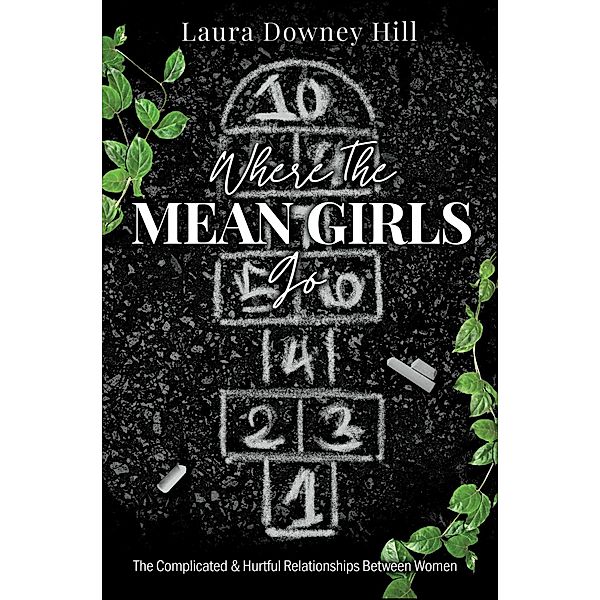 Where the MEAN GIRLS Go, Laura Downey Hill