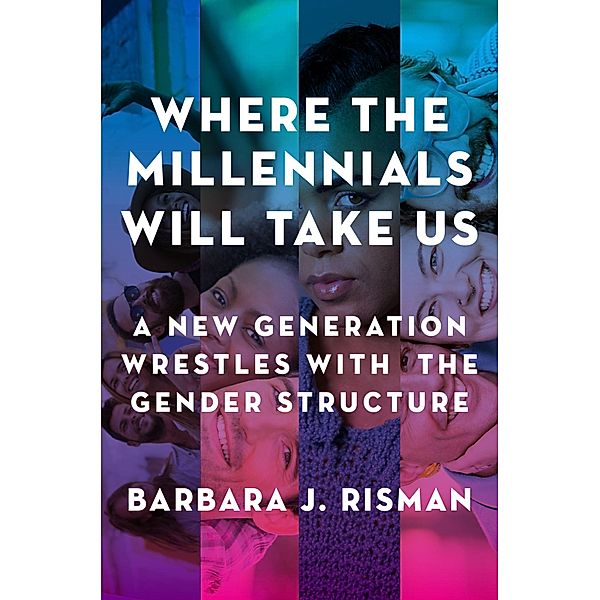 Where the Millennials Will Take Us, Barbara J. Risman