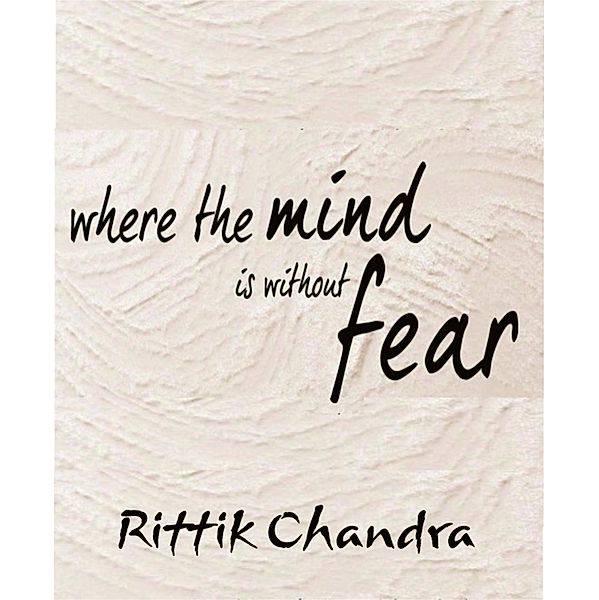 Where The Mind Is Without Fear, Rittik Chandra
