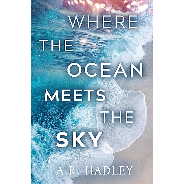 Where the Ocean Meets the Sky (The Ocean Series) / The Ocean Series, A. R. Hadley