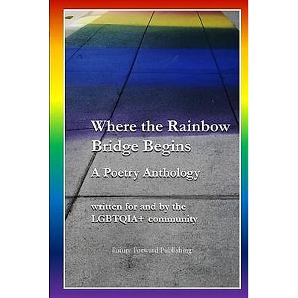 Where the Rainbow Bridge Begins / Future Forward Publishing