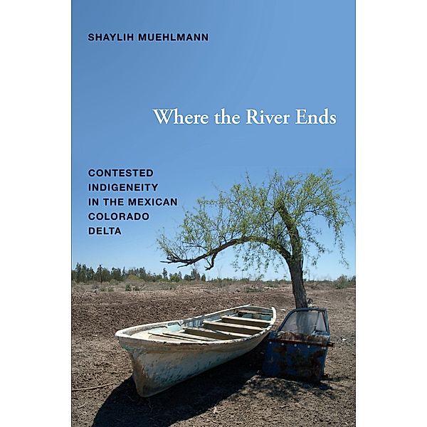 Where the River Ends, Muehlmann Shaylih Muehlmann
