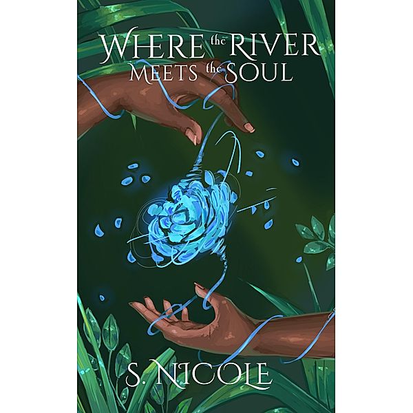 Where the River Meets the Soul, S. Nicole