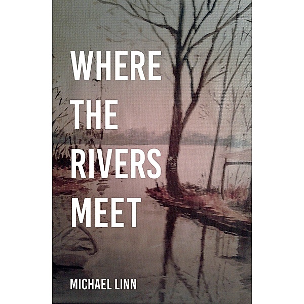 Where the Rivers Meet, Michael Linn